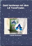 Geld verdienen mit dem LB TrendTrader (German Edition) Trial Version