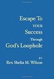 Escape to Your Success Through God's Loophole