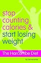 The Harcombe Diet - Stop Counting Calories and Start Losing Weight: Diet Book
