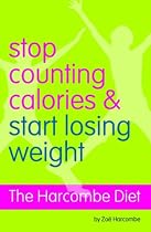 The Harcombe Diet - Stop Counting Calories and Start Losing Weight: Diet Book