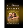 The Difference a Father Makes: Calling Out the Magnificent Destiny in Your Children (Paperback)