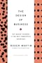 Design of Business: Why Design Thinking is the Next Competitive Advantage