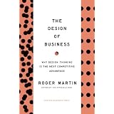 Design of Business: Why Design Thinking is the Next Competitive Advantagevon "Roger L. Martin"