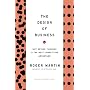 The Design of Business: Why Design Thinking Is the&hellip de Roger L. Martin