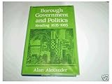 Borough government and politics : Reading 1835-1985