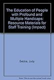 The education of people with profound and multiple handicaps : resource materials for staff training