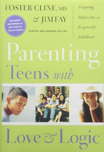 Parenting Teens With Love And Logic: Preparing Adolescents for Responsible Adulthood, Updated and Expanded Edition by Foster Cline, Jim Fay (2006) Hardcover