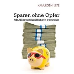 Sparen ohne Opfer: Mit Alltagsentscheidungen gewinnen