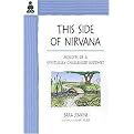 This Side of Nirvana (Memoirs of a Spiritually Challenged Buddhist) (Paperback)