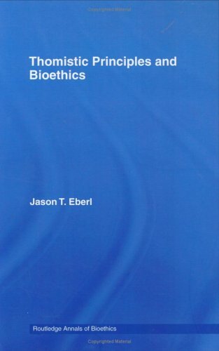 Thomistic Principles and Bioethics (Routledge Annals of Bioethics)