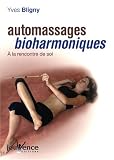 Livres Massages - Automassages bioharmoniques : A la rencontre de soi