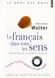 Le français dans tous les sens : Grandes et petites histoires de notre langue