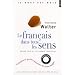 Le fran�ais dans tous les sens : Grandes et petites histoires de notre langue