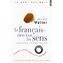 Le fran�ais dans tous les sens : Grandes et petites histoires de notre langue