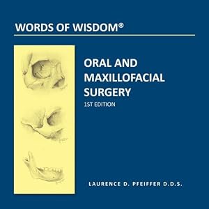Click here to buy Words of Wisdom: Oral and Maxillofacial Surgery by Laurence D. Pfeiffer D.D.S..