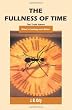 The Fullness Of Time: The Truth About What's Coming--And When