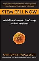 Stem Cell Now: A Brief Introduction to the Coming Medical Revolution