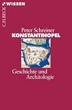 Konstantinopel: Geschichte und Archäologie