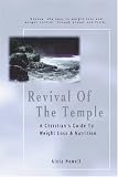 Revival of the Temple, A Christian\'s Guide to Weight Loss & Fitness