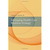 Managing Health Care Business Strategy