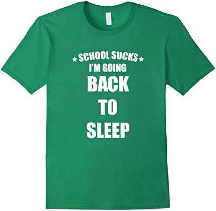 Men's  School Sucks I'm Going Back to Sleep Funny T-shirt  Small Kelly Green
