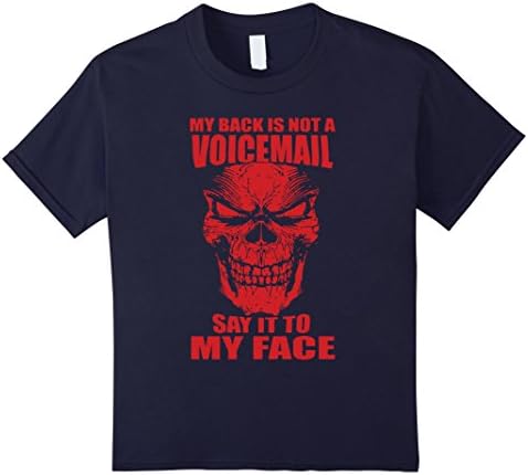 Kids My Back Is Not A Voicemail Say It To My Face TShirt 10 Navy
