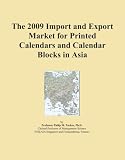 The 2009 Import and Export Market for Printed Calendars and Calendar Blocks in Asia