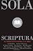 Sola Scriptura: The Protestant...