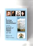 A Scottish electrical enlightenment : celebrating 100 years of the Institution of Electrical Engineers in Scotland, 1899-1999