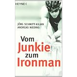 Vom Junkie zum Ironman: Die zwei Leben des Andreas Niedrigvon "J�rg Schmitt-Kilian"