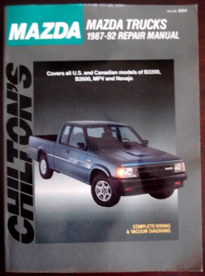 Mazda: Trucks 1987-92 (Chilton's Total Car Care Repair Manual)