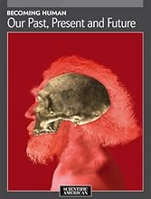 Becoming Human: Our Past, Present and Future