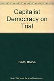Capitalist democracy on trial the transatlantic debate from Tocqueville to the present