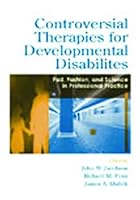 Controversial Therapies for Developmental Disabilities: Fad, Fashion, and Science in Professional Practice