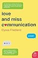 Love and Miss Communication: A Novel