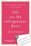 Life on the Refrigerator Door: Notes Between a Mother and Daughter, a novel