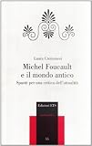 Michael Foucault e il mondo antico. Spunti per una critica dell'attualità