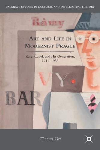 Art and Life in Modernist Prague: Karel Čapek and His Generation, 1911-1938 (Palgrave Studies in Cultural and Intellectual History)