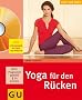 Yoga f�r den R�cken: Ganzheitliches Training mit Yoga, Mental�bungen und Ern�hrung. Angeleitete �bungsprogramme auf DVD (GU Multimedia)