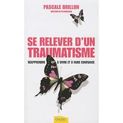 Se relever d'un traumatisme : R�apprendre � vivre et � faire confiance