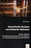 Heuristische Analyse verschleierter Malware: Analyse aktueller Verschleierungsmechanismen von Malware zur Erstellung heuristischer Suchverfahren von Marcel Lehner für  49,00 &euro;