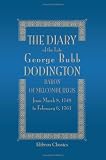 The Diary of the Late George Bubb Dodington, Baron of Melcombe Regis: from March 8, 1749, to February 6, 1761: With an Appendix, Containing Some Curious ... Refered to, or alluded to, in the Diary