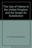 The Use of halons in the United Kingdom and the scope for substitution
