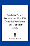 Produkt-Bild: Friedrich Daniel Bassermann Und Die Deutsche Revolution Von 1848-1849 (1920)