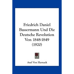 Friedrich Daniel Bassermann Und Die Deutsche Revolution Von 1848-1849 (1920)