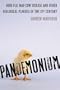 Pandemonium: Bird Flu, Mad Cow Disease and Other Biological Plagues of the 21st Century