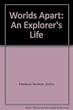 Worlds apart : an explorer's life