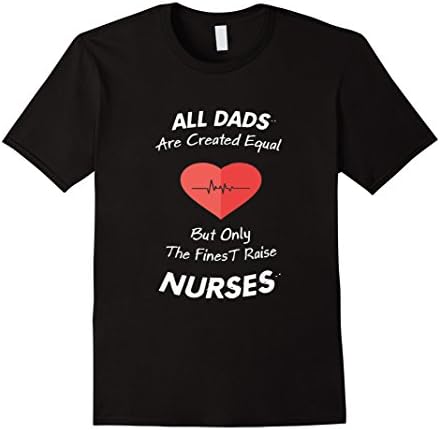 Men's All Dads Are Created Equal But Only The Finest Raise Nurses  XL Black