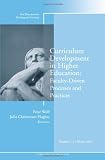 Curriculum Development in Higher Education: Faculty-Driven Processes & Practices: New Directions for Teaching and Learning (J-B TL Single Issue Teaching and Learning)