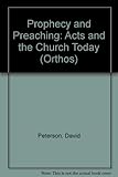 Prophecy and preaching : Acts and the church today